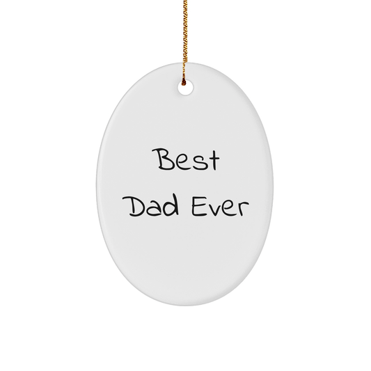 Funny Dad Gifts from Family - Best Dad Ever Oval Ornament for Christmas, Gifts for Dad, Men, and Friends - Victory Thru Vision