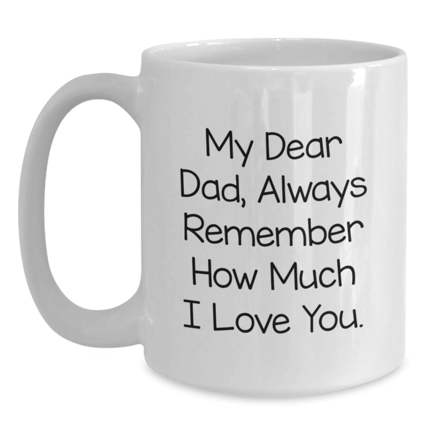 Funny Dad White Coffee Mug, Gifts from Family to Dad, Always Remember How Much I Love You., Graduation Unique Gifts for Dad - Victory Thru Vision