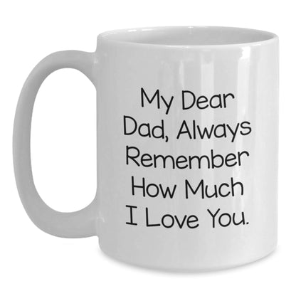 Funny Dad White Coffee Mug, Gifts from Family to Dad, Always Remember How Much I Love You., Graduation Unique Gifts for Dad - Victory Thru Vision