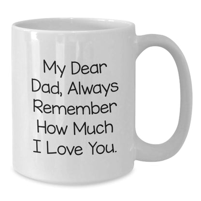 Funny Dad White Coffee Mug, Gifts from Family to Dad, Always Remember How Much I Love You., Graduation Unique Gifts for Dad - Victory Thru Vision