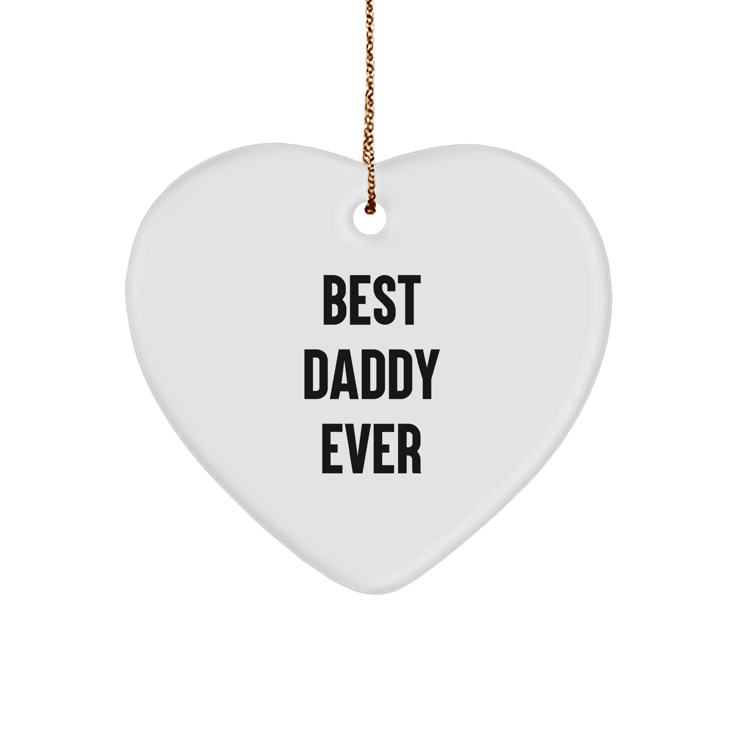 Funny Daddy Gifts - Best Daddy Ever Heart Ornament for Men, White Color, Perfect for Christmas, Gifts from Men to Daddy, Heart Shaped, Unique and Thoughtful Presents - Victory Thru Vision 