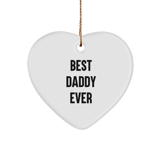 Funny Daddy Gifts - Best Daddy Ever Heart Ornament for Men, White Color, Perfect for Christmas, Gifts from Men to Daddy, Heart Shaped, Unique and Thoughtful Presents - Victory Thru Vision 