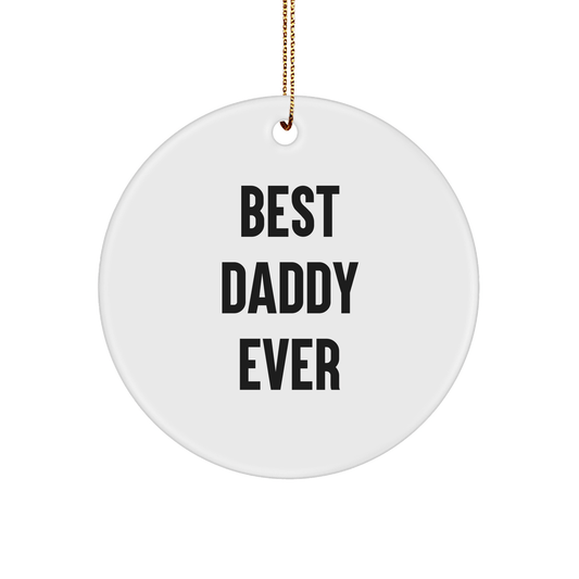 Funny Daddy Gifts for Christmas - 'Best Daddy Ever' Circle Ornament from Gifts from Family, Perfect for Dads Everywhere - Victory Thru Vision 