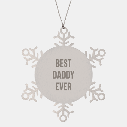 Funny Daddy Gifts from Men to Daddy Snowflake Ornament Best Ever for Christmas Unique Gifts - Victory Thru Vision 