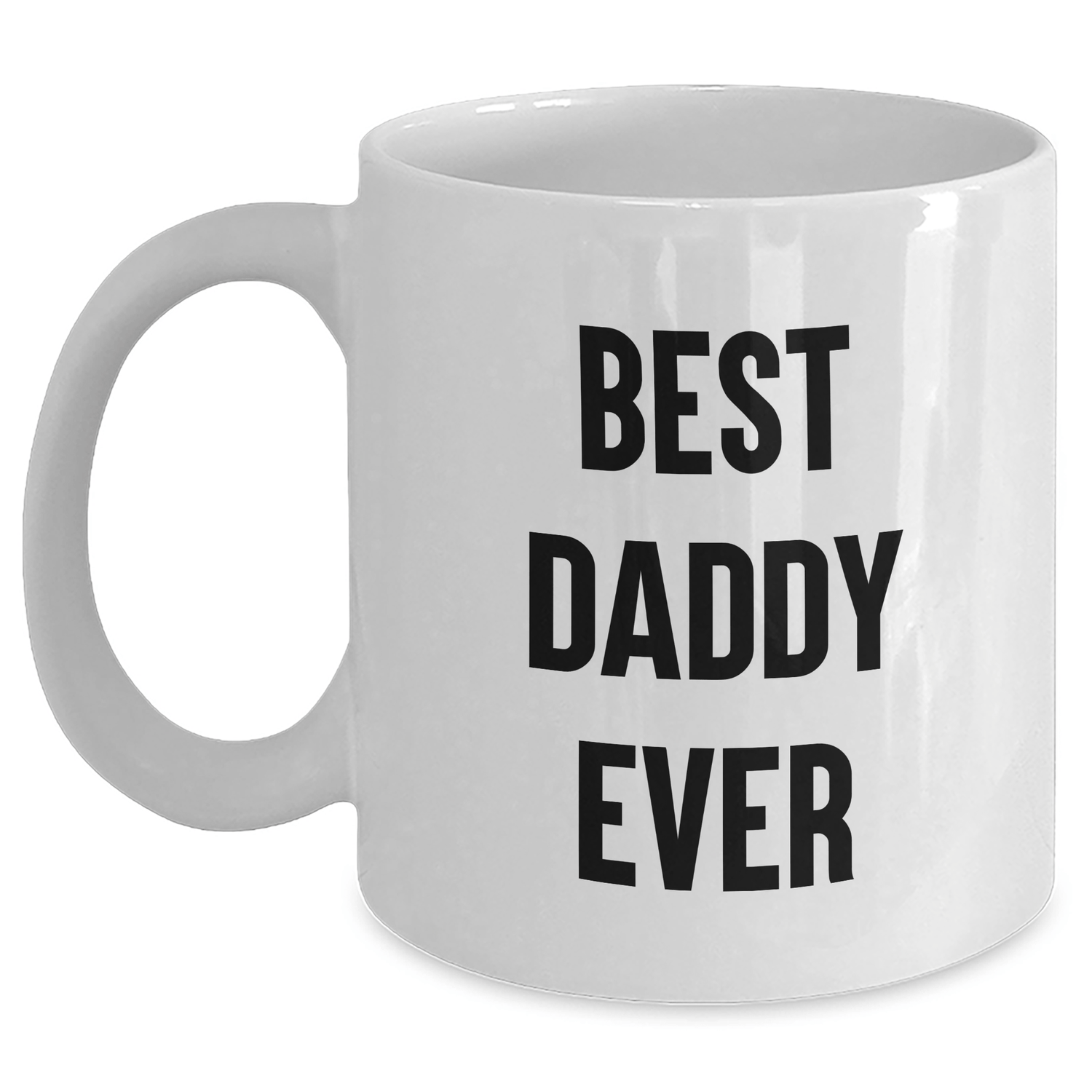 Funny Daddy White Coffee Mug - 'Best Daddy Ever' - Unique Gifts from Friends, Family, or Coworkers for Father's Day - Victory Thru Vision