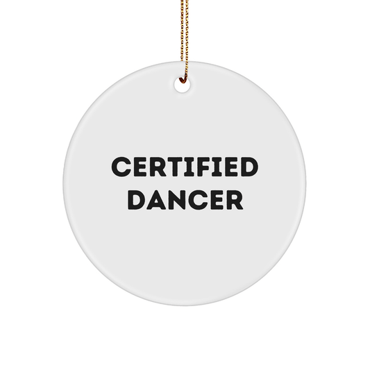 Funny Dancer Quotes Gifts for Her, Certified Dancer Ornaments, Circle Ornament from Gifts from Friends, Christmas Unique Presents - Victory Thru Vision 