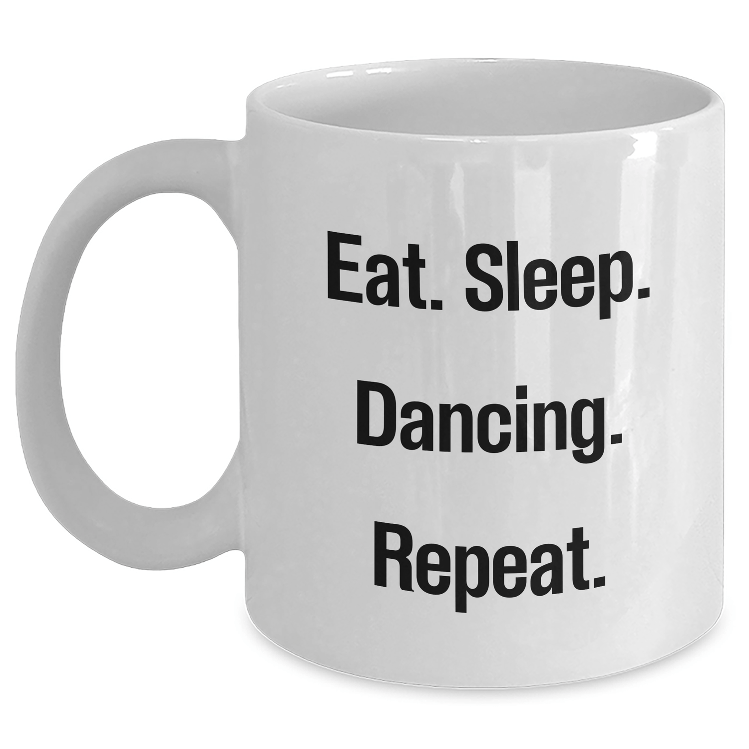 Funny Dancing Gifts for Him or Her - Eat. Sleep. Dancing. Repeat. White Coffee Mug, Father's Day Unique Gifts from Family, Friends, Coworkers - Victory Thru Vision