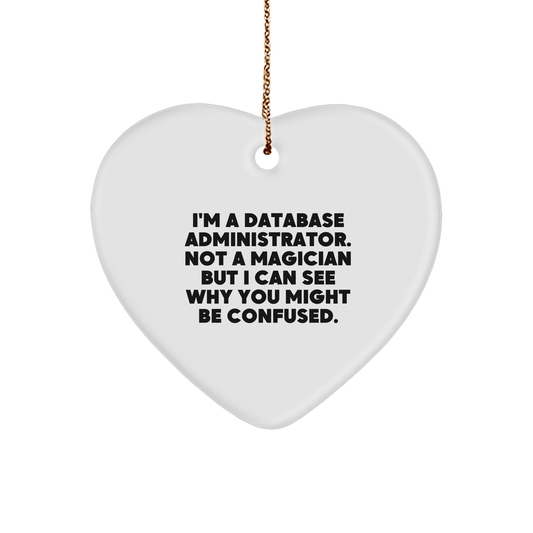 Funny Database Administrator Gift, Heart Ornament for Christmas, 'I'm Not a Magician But...' Quote, Durable MDF, Gifts from Men to Database Administrators - Victory Thru Vision 