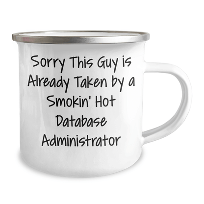 Funny Database Administrator Gifts for Him, Sorry This Guy Is Already Taken By A Smokin' Hot Database Administrator Camping Mug, Father's Day Unique Gifts from Friends - Victory Thru Vision 