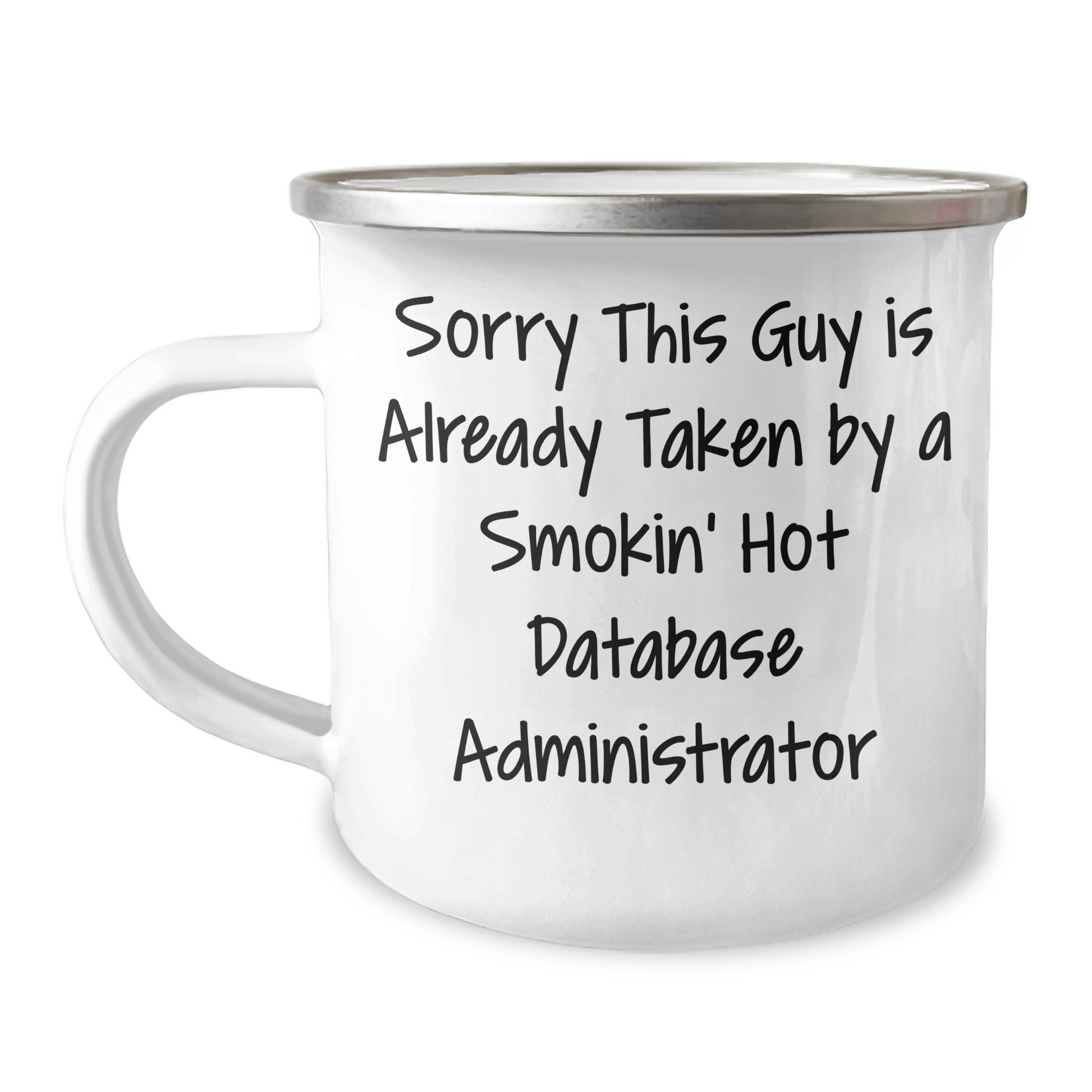 Funny Database Administrator Gifts for Him, Sorry This Guy Is Already Taken By A Smokin' Hot Database Administrator Camping Mug, Father's Day Unique Gifts from Friends - Victory Thru Vision 