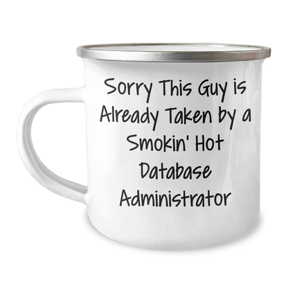 Funny Database Administrator Gifts for Him, Sorry This Guy Is Already Taken By A Smokin' Hot Database Administrator Camping Mug, Father's Day Unique Gifts from Friends - Victory Thru Vision 
