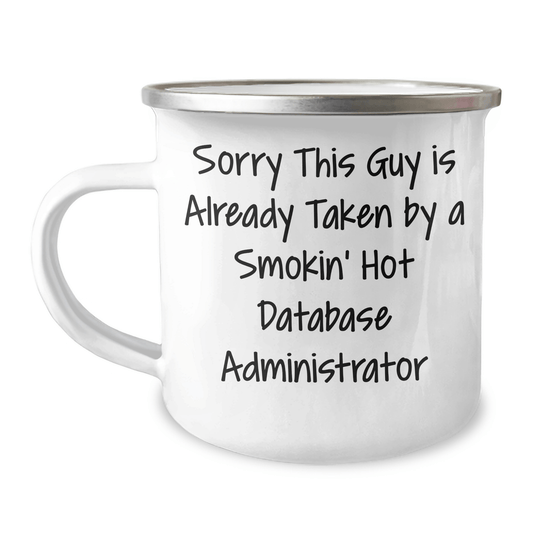 Funny Database Administrator Gifts for Him, Sorry This Guy Is Already Taken By A Smokin' Hot Database Administrator Camping Mug, Father's Day Unique Gifts from Friends - Victory Thru Vision 