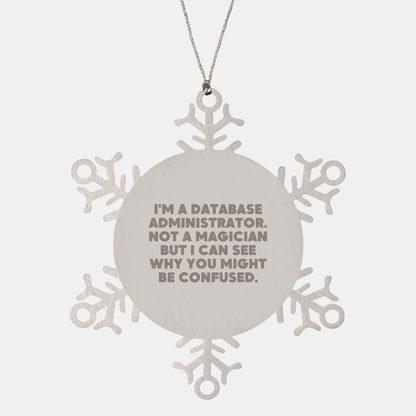 Funny Database Administrator Gifts from Friends, Coworkers, or Family - I'm Not A Magician Snowflake Ornament for Christmas - Victory Thru Vision