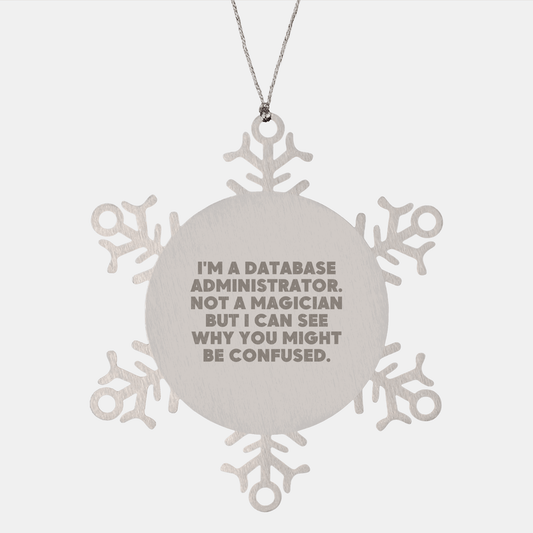 Funny Database Administrator Gifts from Friends, Coworkers, or Family - I'm Not A Magician Snowflake Ornament for Christmas - Victory Thru Vision