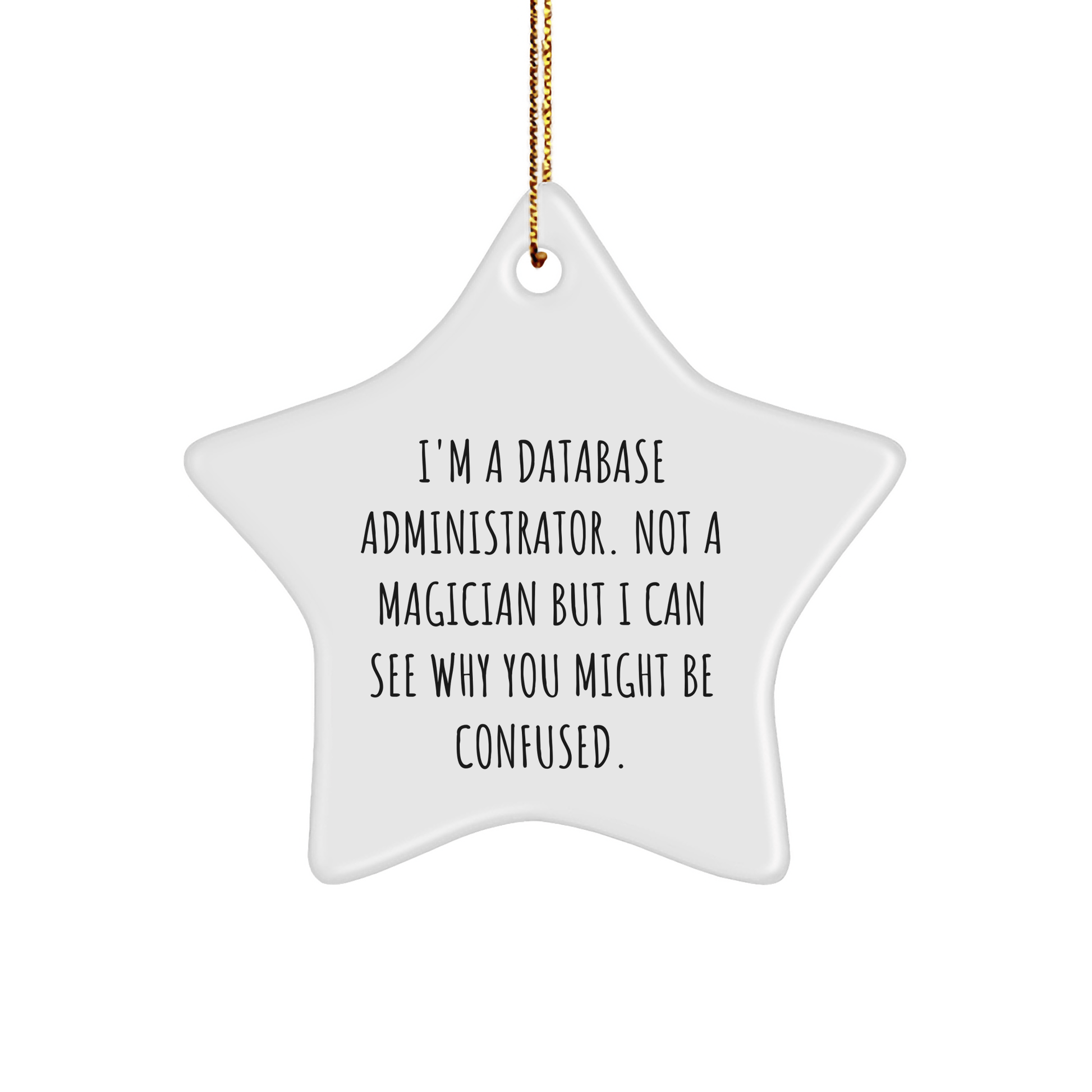Funny Database Administrator Gifts from Friends - Star Ornament for Database Administrator, 'I'm A Database Administrator. Not A Magician', Christmas Unique Gifts for Men - Victory Thru Vision