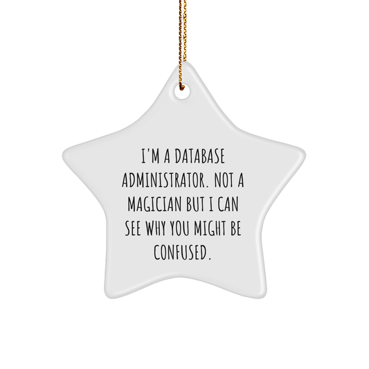 Funny Database Administrator Gifts from Friends - Star Ornament for Database Administrator, 'I'm A Database Administrator. Not A Magician', Christmas Unique Gifts for Men - Victory Thru Vision