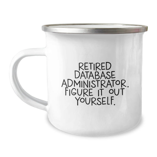 Funny Database Administrator Gifts from Friends, Unique Birthday Mug for Retired DBAs, Figure It Out Yourself - 12 oz Stainless Steel Camping Mug - Victory Thru Vision