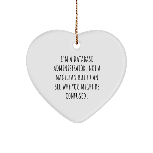 Funny Database Administrator Gifts from Men to Friends - Heart Ornament with Quote - Unique Christmas Unique Gifts for Co-workers - Victory Thru Vision 