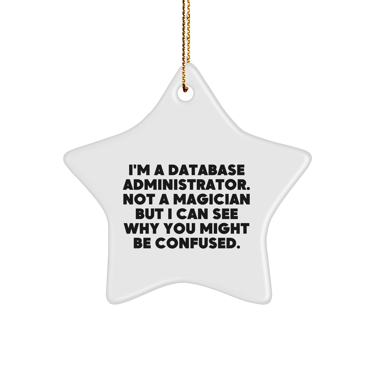 Funny Database Administrator Gifts from Men to Friends - Star Ornament for Christmas - Victory Thru Vision