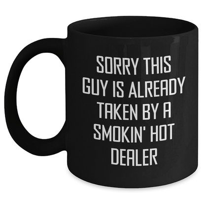 Funny Dealer Gifts, Black Coffee Mug with 'Sorry This Guy Is Already Taken' Quote, Father's Day Unique Gifts from Friends for Him - Victory Thru Vision 