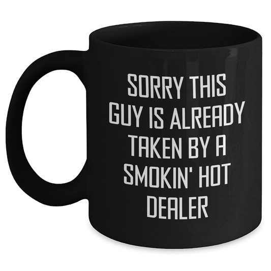 Funny Dealer Gifts, Black Coffee Mug with 'Sorry This Guy Is Already Taken' Quote, Father's Day Unique Gifts from Friends for Him - Victory Thru Vision 
