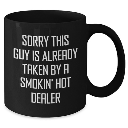 Funny Dealer Gifts, Black Coffee Mug with 'Sorry This Guy Is Already Taken' Quote, Father's Day Unique Gifts from Friends for Him - Victory Thru Vision 