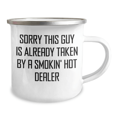 Funny Dealer Gifts for Dad's Camping Trip - 'Sorry This Guy Is Already Taken By A Smokin' Hot Dealer' Camping Mug, 12 oz Stainless Steel with Enamel Finish, Gifts from Men to Family - Victory Thru Vision 