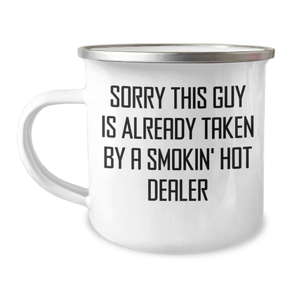 Funny Dealer Gifts for Dad's Camping Trip - 'Sorry This Guy Is Already Taken By A Smokin' Hot Dealer' Camping Mug, 12 oz Stainless Steel with Enamel Finish, Gifts from Men to Family - Victory Thru Vision 