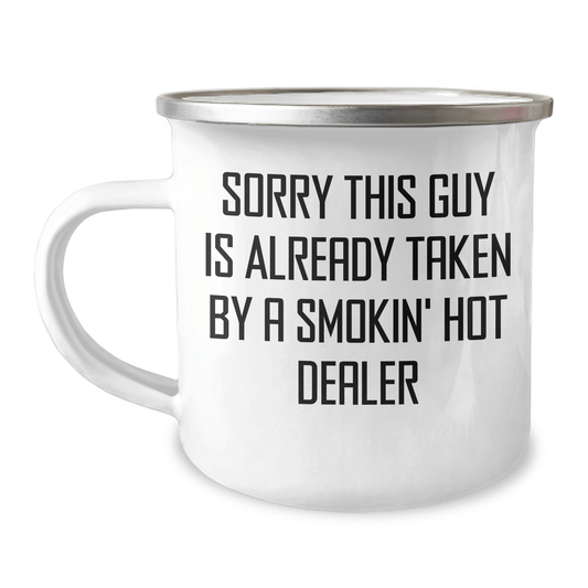 Funny Dealer Gifts for Dad's Camping Trip - 'Sorry This Guy Is Already Taken By A Smokin' Hot Dealer' Camping Mug, 12 oz Stainless Steel with Enamel Finish, Gifts from Men to Family - Victory Thru Vision 