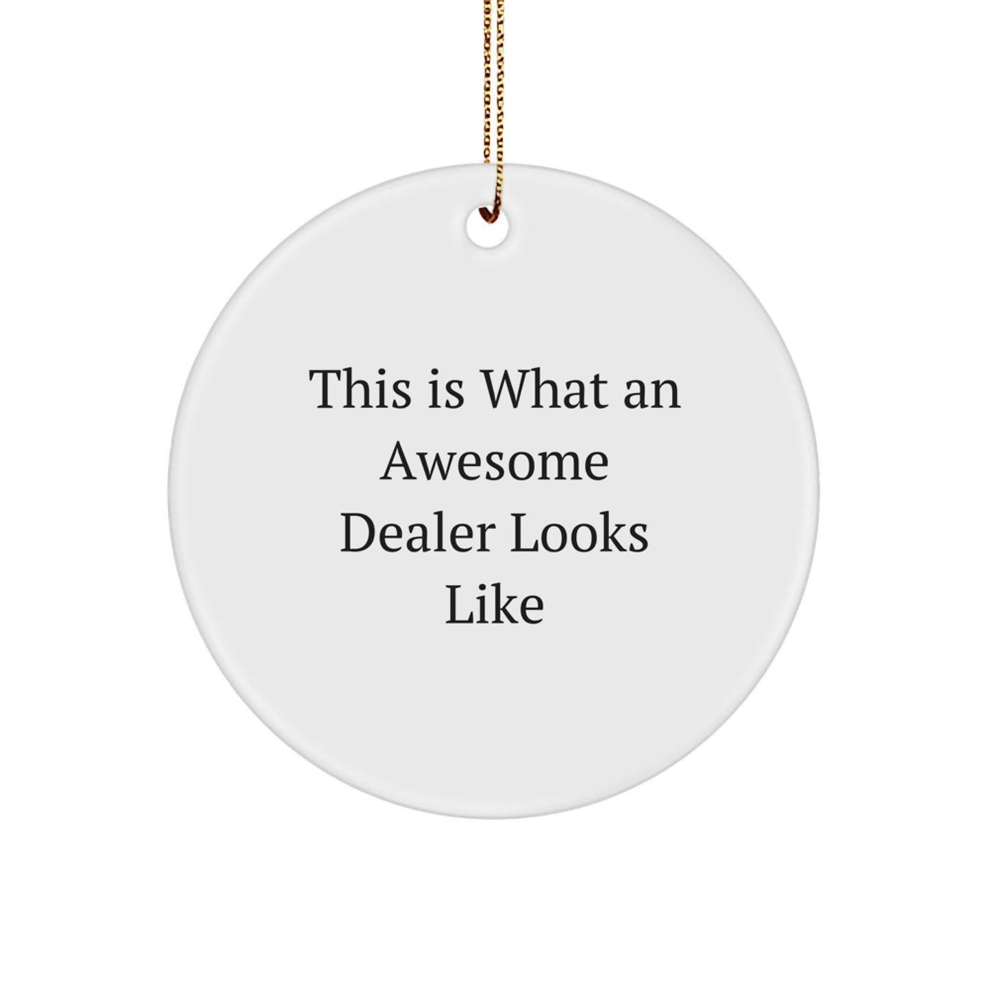 Funny Dealer Gifts from Friends to Family - This Is What An Awesome Dealer Looks Like, Circle Ornament for Christmas - Victory Thru Vision