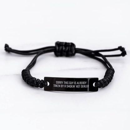 Funny Dealer Gifts from Men to Friends - Sorry This Guy Is Already Taken By A Smokin' Hot Dealer Rope Bracelet for Father's Day - Victory Thru Vision 