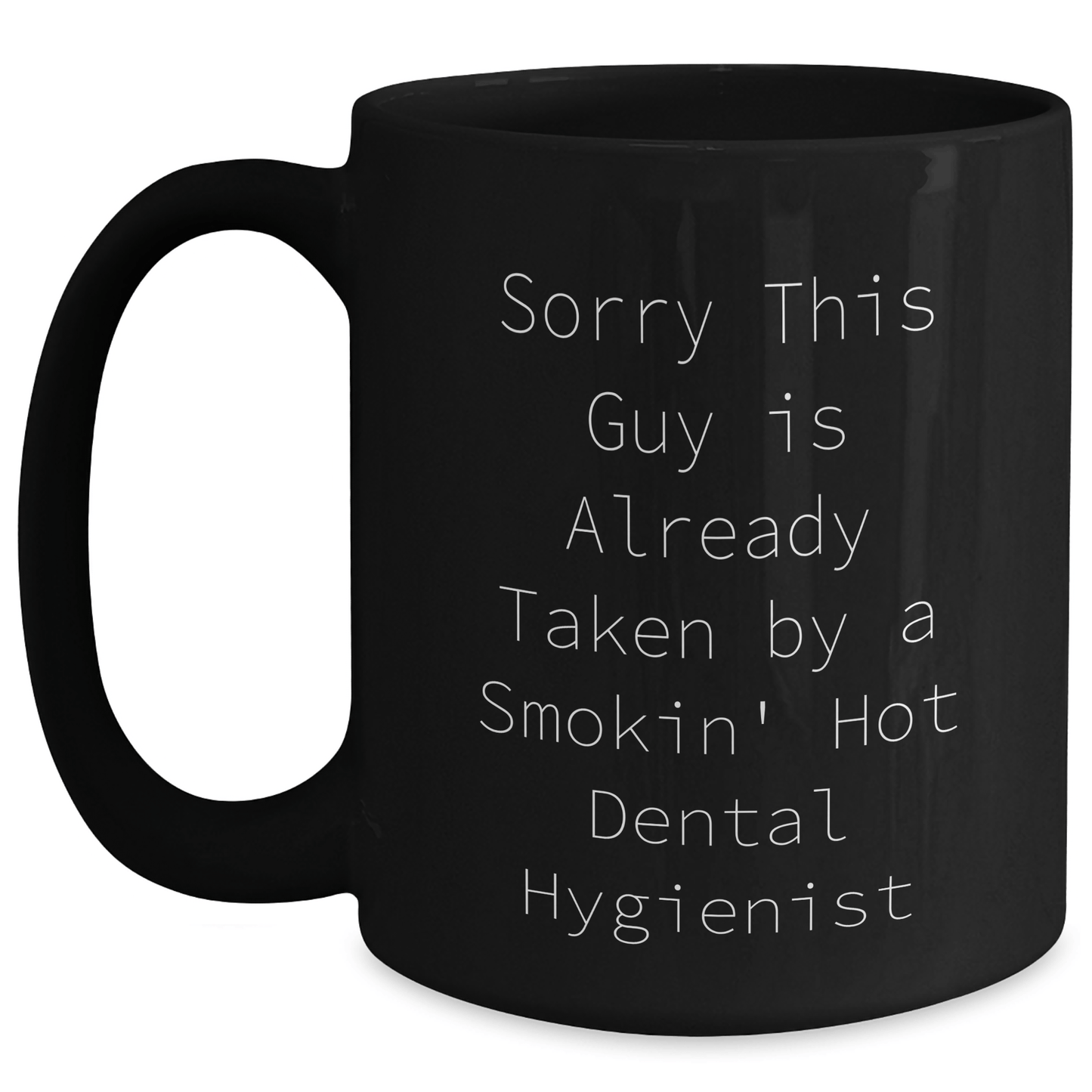 Funny Dental Hygienist Gifts from Men for Dad's Special Day - Black Coffee Mug with 'Sorry This Guy Is Already Taken...' Quote - Unique Father's Day Unique Gifts for Him - Victory Thru Vision 