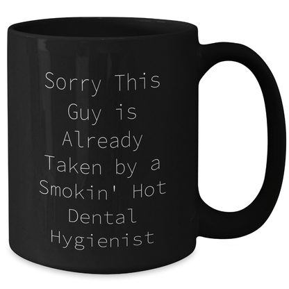 Funny Dental Hygienist Gifts from Men for Dad's Special Day - Black Coffee Mug with 'Sorry This Guy Is Already Taken...' Quote - Unique Father's Day Unique Gifts for Him - Victory Thru Vision 