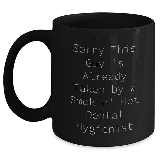 Funny Dental Hygienist Gifts from Men for Dad's Special Day - Black Coffee Mug with 'Sorry This Guy Is Already Taken...' Quote - Unique Father's Day Unique Gifts for Him - Victory Thru Vision 
