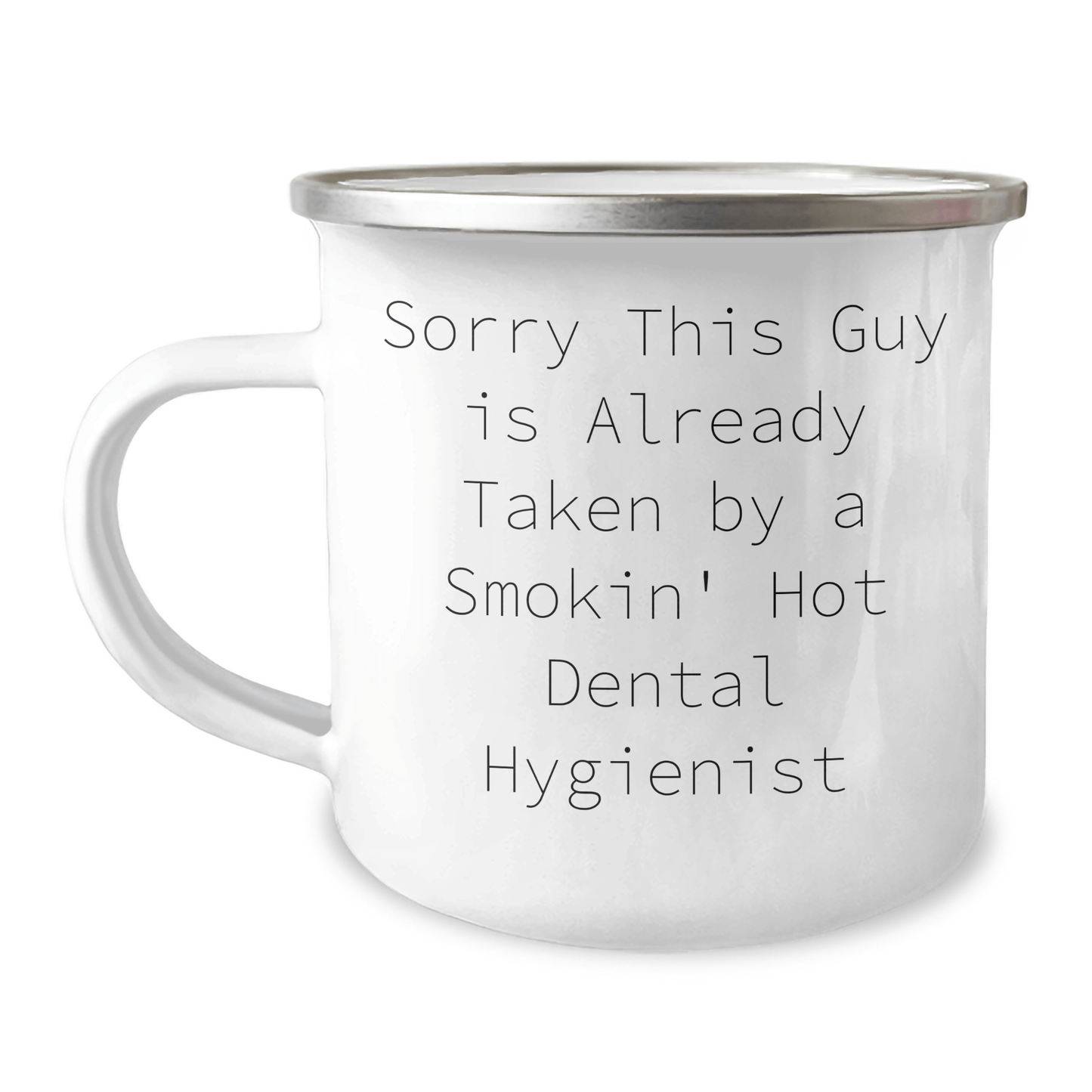 Funny Dental Hygienist Gifts, Sorry This Guy Is Already Taken, 12 oz Stainless Steel Camping Mug for Men, Women, Coworkers, Family - Gifts from Friends, Unique Father's Day Unique Gifts - Victory Thru Vision 