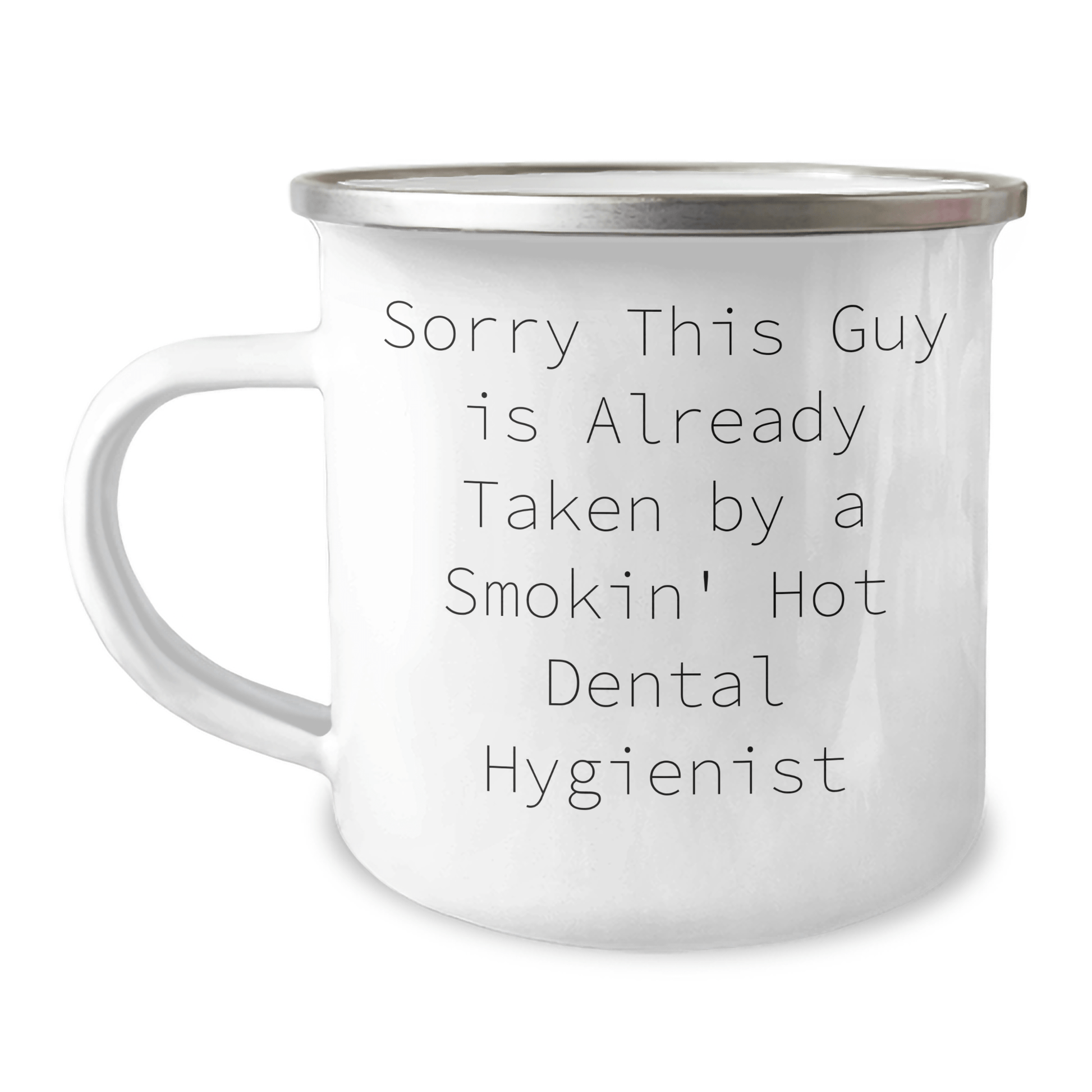 Funny Dental Hygienist Gifts, Sorry This Guy Is Already Taken, 12 oz Stainless Steel Camping Mug for Men, Women, Coworkers, Family - Gifts from Friends, Unique Father's Day Unique Gifts - Victory Thru Vision 