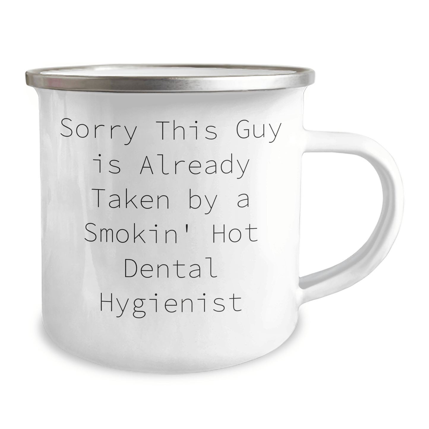Funny Dental Hygienist Gifts, Sorry This Guy Is Already Taken, 12 oz Stainless Steel Camping Mug for Men, Women, Coworkers, Family - Gifts from Friends, Unique Father's Day Unique Gifts - Victory Thru Vision 