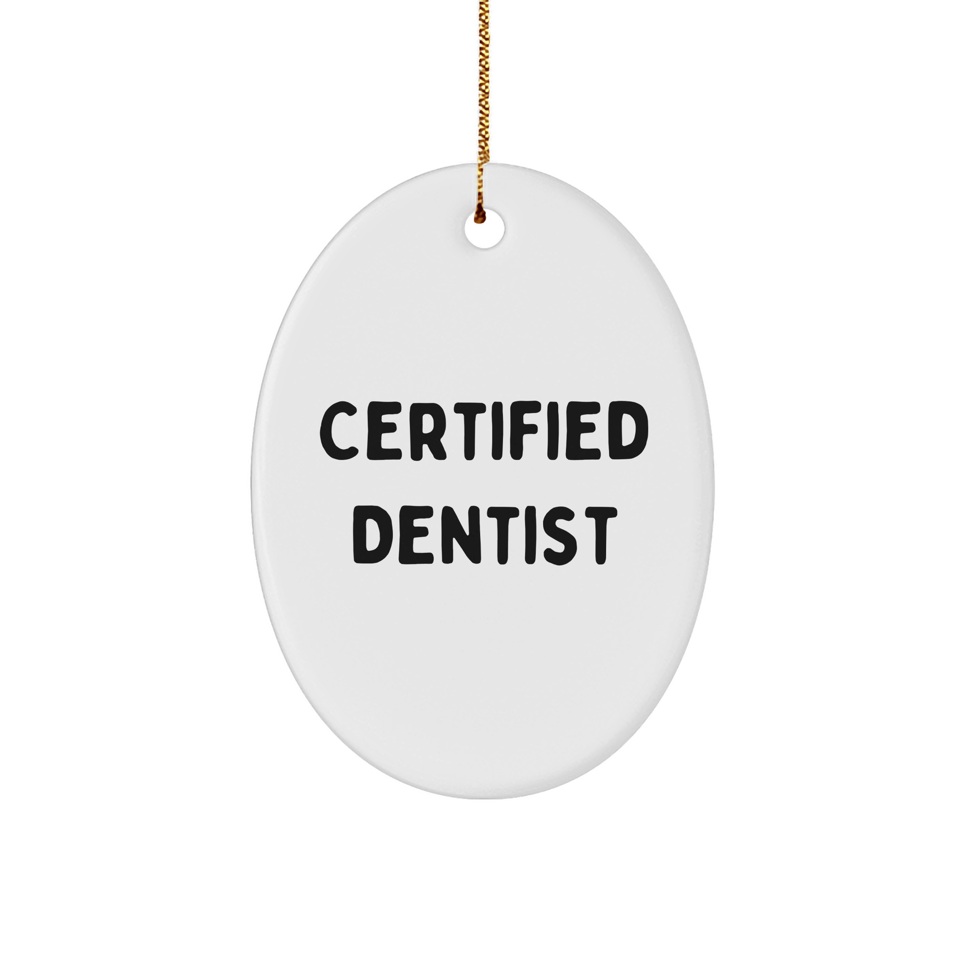 Funny Dentist Gifts from Friends for Certified Dentist Oval Ornament - Christmas Unique Gifts - Victory Thru Vision