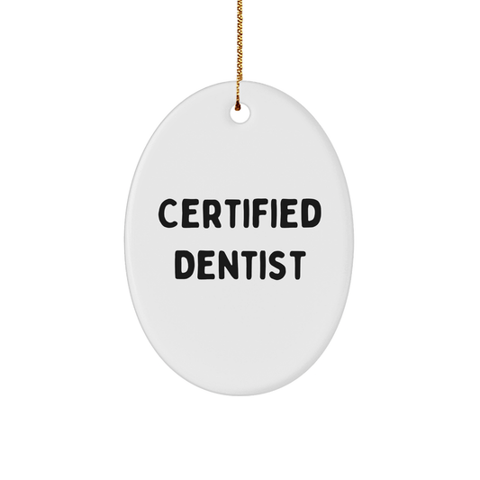 Funny Dentist Gifts from Friends for Certified Dentist Oval Ornament - Christmas Unique Gifts - Victory Thru Vision