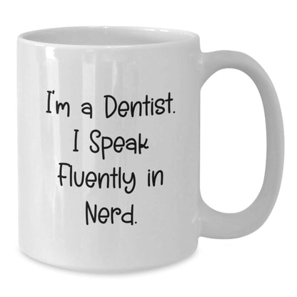 Funny Dentist Gifts from Friends, Unique Birthday Unique Gifts for Dentist, I'm A Dentist. I Speak Fluently In genius. White Coffee Mug - Victory Thru Vision