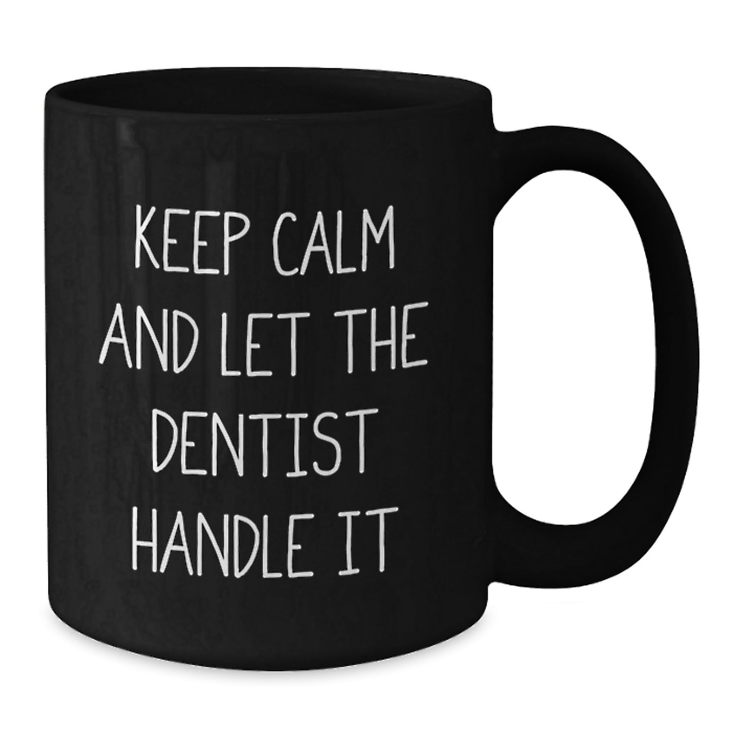 Funny Dentist Gifts from Friends Unique Black Coffee Mugs for Graduation - 'Keep Calm And Let The Dentist Handle It' - Victory Thru Vision