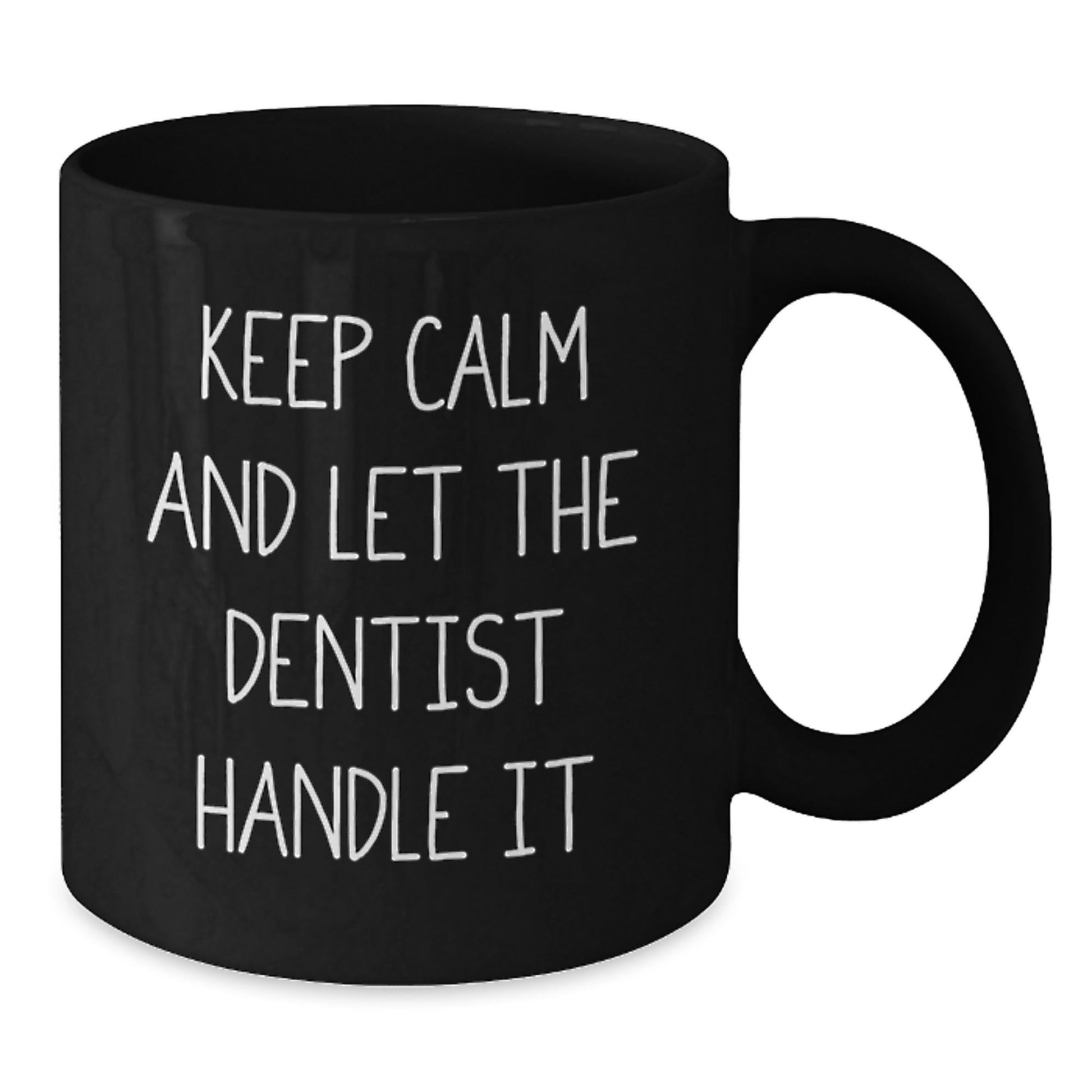 Funny Dentist Gifts from Friends Unique Black Coffee Mugs for Graduation - 'Keep Calm And Let The Dentist Handle It' - Victory Thru Vision