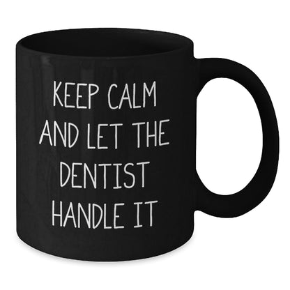 Funny Dentist Gifts from Friends Unique Black Coffee Mugs for Graduation - 'Keep Calm And Let The Dentist Handle It' - Victory Thru Vision