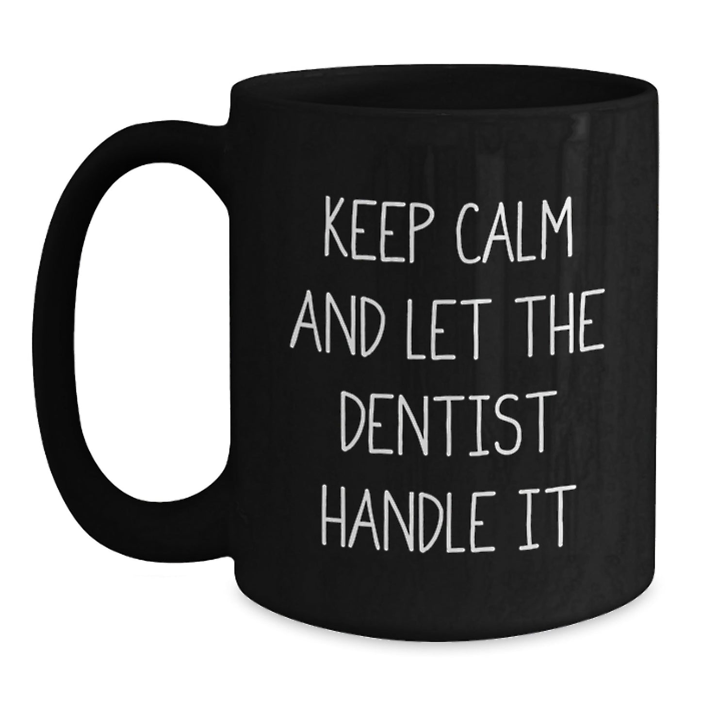 Funny Dentist Gifts from Friends Unique Black Coffee Mugs for Graduation - 'Keep Calm And Let The Dentist Handle It' - Victory Thru Vision