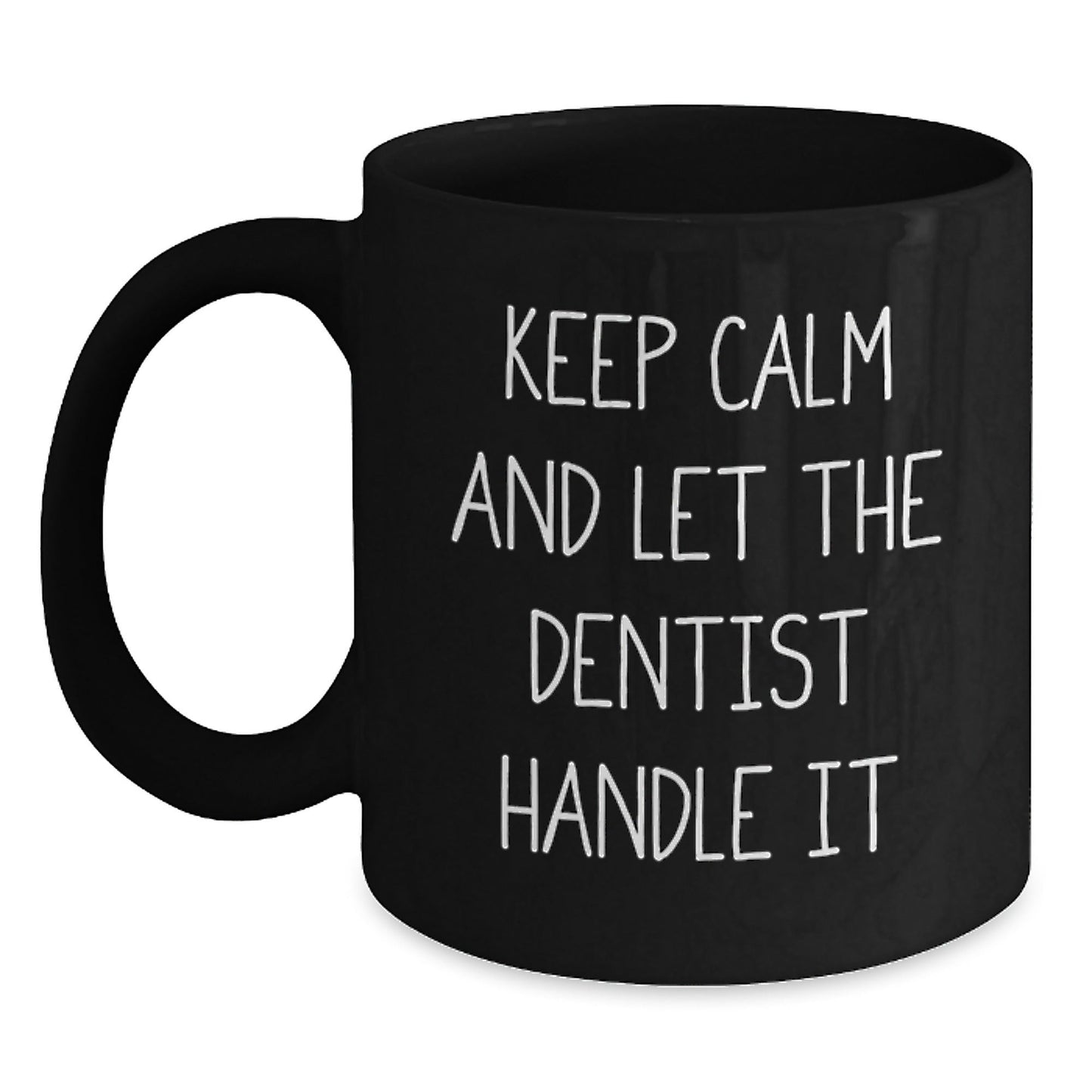 Funny Dentist Gifts from Friends Unique Black Coffee Mugs for Graduation - 'Keep Calm And Let The Dentist Handle It' - Victory Thru Vision