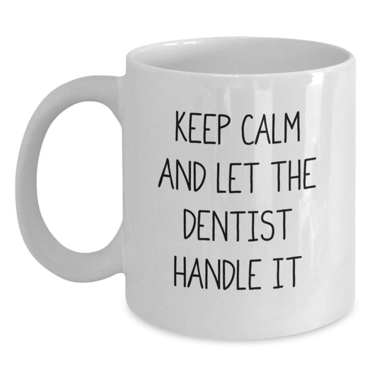 Funny Dentist Gifts from Friends - White Coffee Mug for Men, 'Keep Calm And Let The Dentist Handle It' - Unique Graduation Gifts for Dentists - Victory Thru Vision