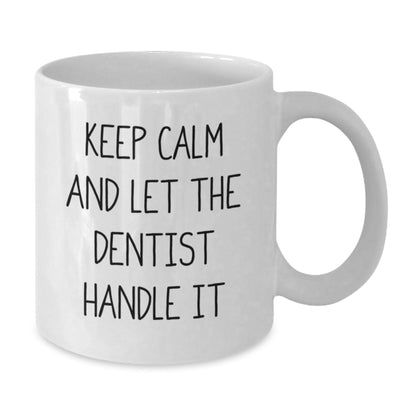 Funny Dentist Gifts from Friends - White Coffee Mug for Men, 'Keep Calm And Let The Dentist Handle It' - Unique Graduation Gifts for Dentists - Victory Thru Vision