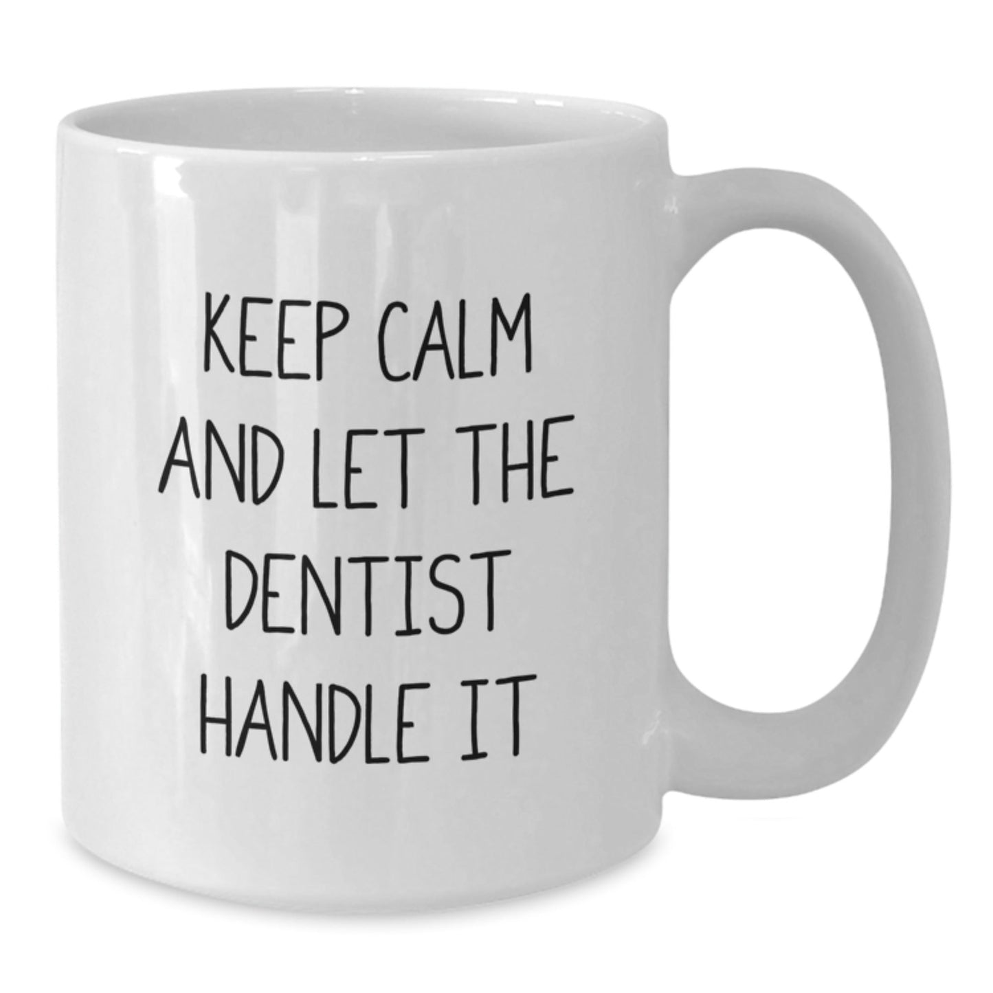 Funny Dentist Gifts from Friends - White Coffee Mug for Men, 'Keep Calm And Let The Dentist Handle It' - Unique Graduation Gifts for Dentists - Victory Thru Vision