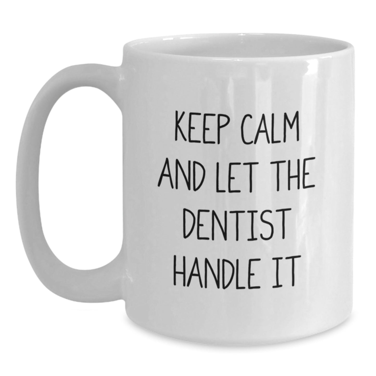 Funny Dentist Gifts from Friends - White Coffee Mug for Men, 'Keep Calm And Let The Dentist Handle It' - Unique Graduation Gifts for Dentists - Victory Thru Vision