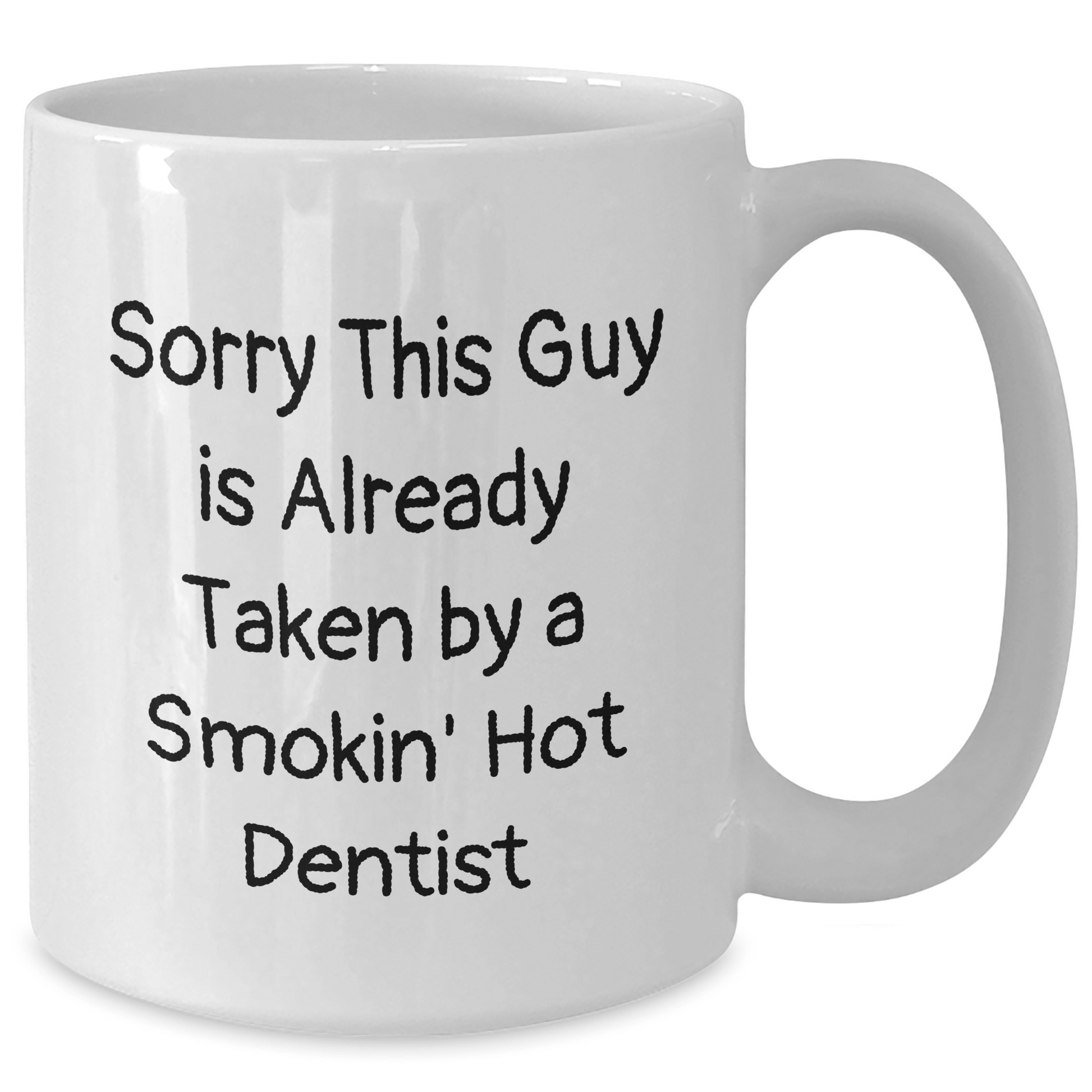Funny Dentist Gifts, White Coffee Mug for Father's Day, Sorry This Guy Is Already Taken - 11oz or 15oz Capacity, Microwave and Dishwasher Safe - Victory Thru Vision 